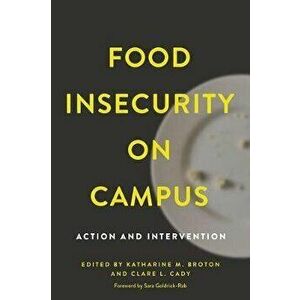Food Insecurity on Campus: Action and Intervention, Paperback - Katharine M. Broton imagine