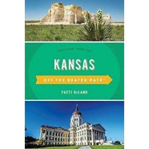 Kansas Off the Beaten Path(R): Discover Your Fun, 10th Edition, Paperback - Patti Delano imagine