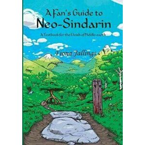 A Fan's Guide to Neo-Sindarin - A Textbook for the Elvish of Middle-earth, Hardcover - Fiona Jallings imagine
