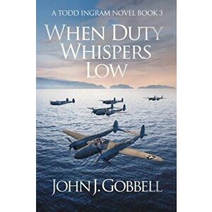 When Duty Whispers Low, Paperback - John J. Gobbell imagine