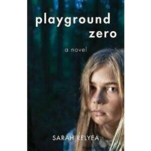Playground Zero, Paperback - Sarah Relyea imagine