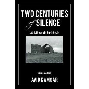 Two Centuries of Silence, Paperback - Avid Kamgar imagine