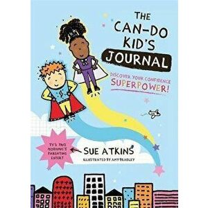 The Can-Do Kid's Journal: Discover Your Confidence Superpower!, Paperback - Sue Atkins imagine