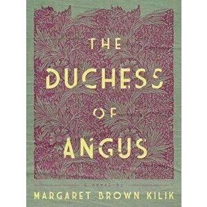 The Duchess of Angus, Paperback - Margaret Brown Kilik imagine
