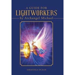 A Guide for Lightworkers by Archangel Michael, Hardcover - Saratoga Ocean imagine