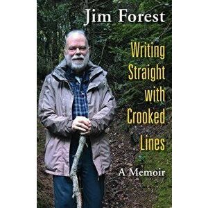 Writing Straight with Crooked Lines: A Memoir, Paperback - Jim Forest imagine