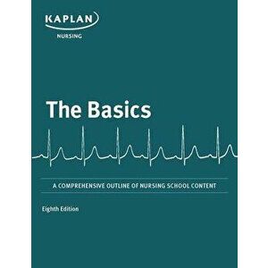 The Basics: A Comprehensive Outline of Nursing School Content, Paperback - Kaplan Nursing imagine