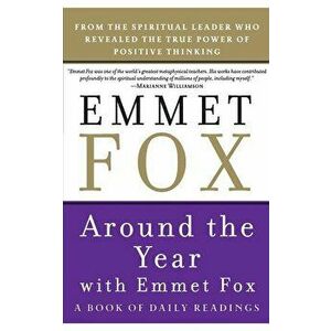 Around the Year with Emmet Fox, Paperback - Emmet Fox imagine