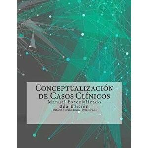 Conceptualizacin de Casos Clnicos: Manual Especializado 2da Edicin, Paperback - Hector B. Crespo-Bujosa imagine
