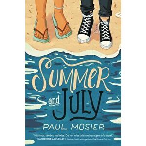 Summer and July, Hardcover - Paul Mosier imagine