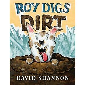 Roy Digs Dirt, Hardcover - David Shannon imagine