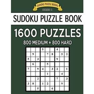 Sudoku Puzzle Book, 1, 600 Puzzles, 800 MEDIUM and 800 HARD: Improve Your Game With This Two Level BARGAIN SIZE Book, Paperback - Sudoku Puzzle Books imagine