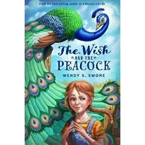 The Wish and the Peacock, Hardcover - Wendy S. Swore imagine