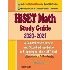 HiSET Math Study Guide 2020 - 2021: A Comprehensive Review and Step-By-Step Guide to Preparing for the HiSET Math, Paperback - Ava Ross imagine