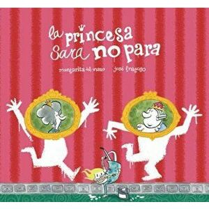 La Princesa Sara No Para, Hardcover - Margarita del Mazo imagine