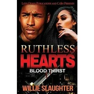 Ruthless Hearts: Blood Thirst, Paperback - Willie Slaughter imagine