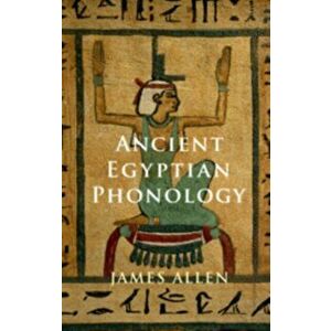 Ancient Egyptian Phonology, Paperback - James P. Allen imagine