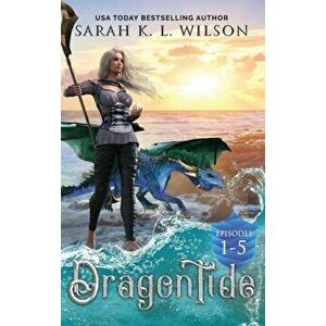 Dragon Tide: Episodes 1-5, Hardcover - Sarah K. L. Wilson imagine