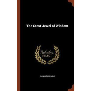 The Crest-Jewel of Wisdom, Hardcover - Sankaracharya imagine