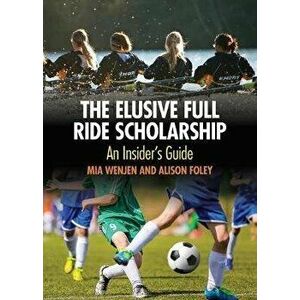 The Elusive Full Ride Scholarship, Paperback - Alison Foley imagine