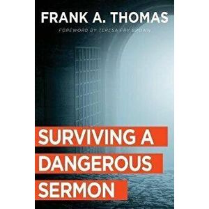 Surviving a Dangerous Sermon, Paperback - Frank a. Thomas imagine