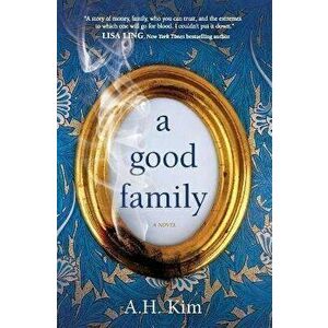 A Good Family, Paperback - A. H. Kim imagine