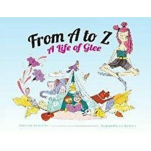 A to Z: A Life of Glee, Paperback - Jason Kutasi imagine