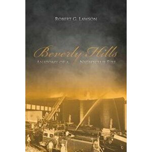 Beverly Hills: Anatomy of a Nightclub Fire, Paperback - Robert G. Lawson imagine