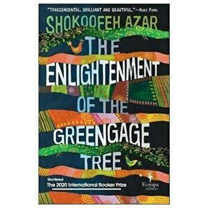 The Enlightenment of the Greengage Tree, Paperback - Shokoofeh Azar imagine
