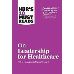 HBR's 10 Must Reads on Leadership for Healthcare, Hardcover - Harvard Business Review imagine