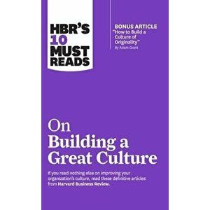 Hbr's 10 Must Reads on Building a Great Culture (with Bonus Article How to Build a Culture of Originality by Adam Grant), Hardcover - Harvard Business imagine