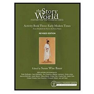Story of the World, Vol. 3 Activity Book: History for the Classical Child: Early Modern Times (Revised Edition), Paperback - Susan Wise Bauer imagine