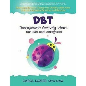 DBT Therapeutic Activity Ideas for Kids and Caregivers, Paperback - Carol Lozier imagine