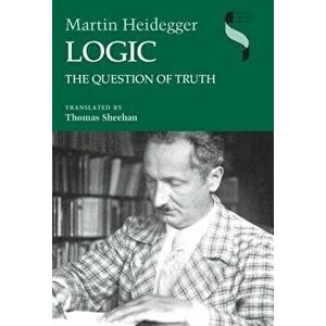 Logic: The Question of Truth, Paperback - Martin Heidegger imagine