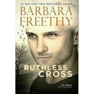 Ruthless Cross, Hardcover - Barbara Freethy imagine