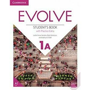 Evolve Level 1a Student's Book with Practice Extra, Hardcover - Leslie Anne Hendra imagine