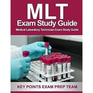 MLT Exam Study Guide: Medical Laboratory Technician Exam Study Guide, Paperback - Key Points Exam Prep Team imagine