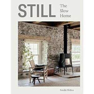 Still: The Slow Home, Hardcover - Natalie Walton imagine