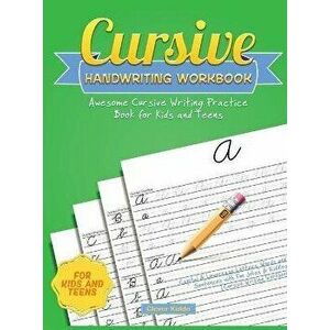 Cursive Handwriting Workbook: Awesome Cursive Writing Practice Book for Kids and Teens - Capital & Lowercase Letters, Words and Sentences with Fun J, imagine