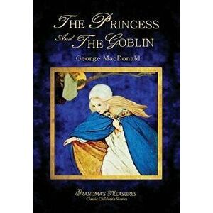 The Princess and the Goblin - George MacDonald, Hardcover - George MacDonald imagine
