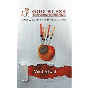 God Bless Modern Medicine, Paperback - Vaid Atwal imagine