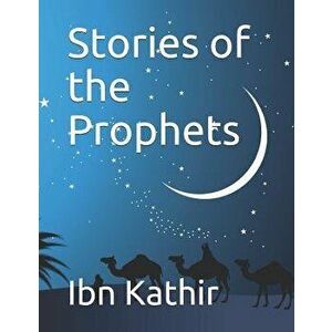Stories of the Prophets, Paperback - Ibn Kathir imagine
