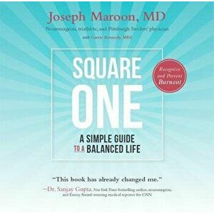 Square One: A Simple Guide to a Balanced Life, Paperback - Joseph Maroon MD imagine