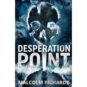Desperation Point, Paperback - Malcolm Richards imagine