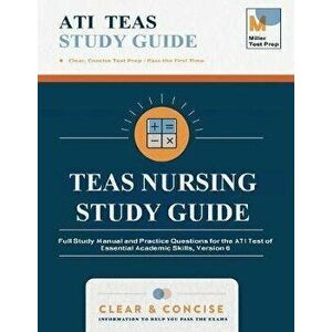 TEAS Nursing Study Guide: Full Study Manual and Practice Questions for the ATI Test of Essential Academic Skills, Version 6, Paperback - Miller Test P imagine