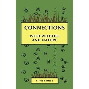 Connections: with Wildlife and Nature, Paperback - Cindy Kamler imagine