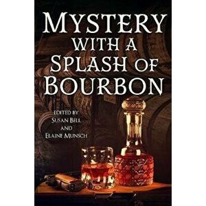 Mystery with a Splash of Bourbon, Paperback - Susan Bell imagine