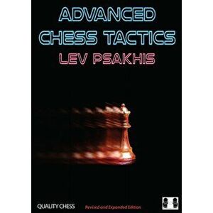Advanced Chess Tactics, Paperback - Lev Psakhis imagine