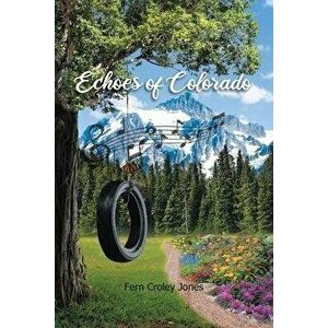 Echoes of Colorado, Paperback - Fern Croley Jones imagine