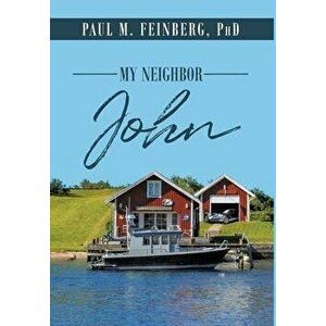 My Neighbor John, Hardcover - Paul M. Feinberg Phd imagine